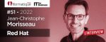 Invités Hervier 2022 : Jean-Christophe Morisseau, DG de Red Hat France, est notre invité de la semaine.