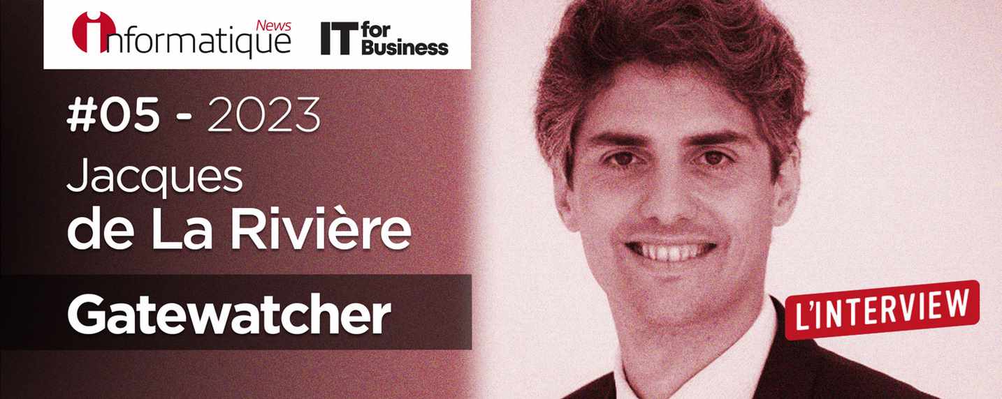 Jacques de La Rivière, président de Gatewatcher