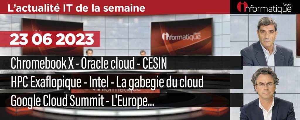 InfoNews du 23 juin 2023 avec le CESIN, le HPC exascale Jules Verne, Intel, Oracle et du Chromebook X