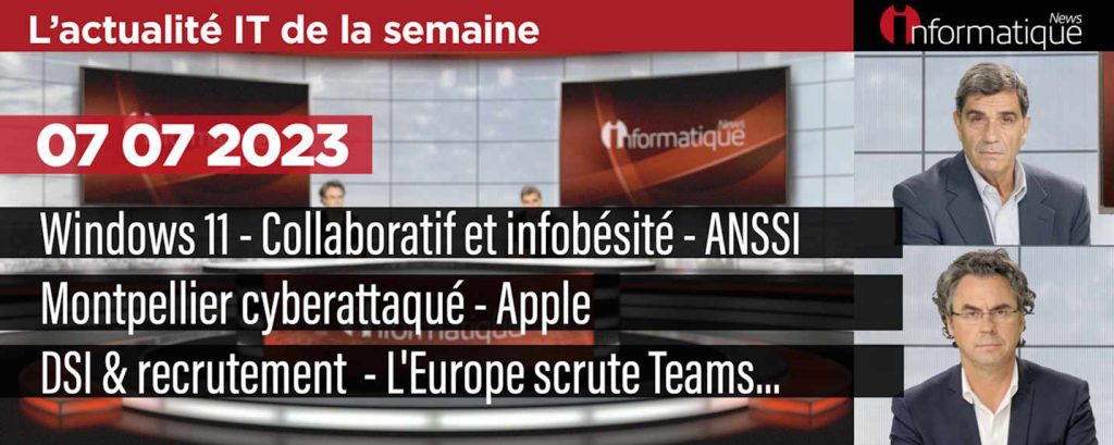 InfoNews Hebdo, l'essentiel de l'actualité IT avec Windows 11, Teams, ANSSI, l'infobésité