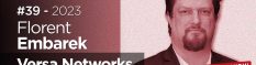 SASE pour les Nuls avec notre invité de la semaine Florent Embarek, VP South EMEA de Versa Networks