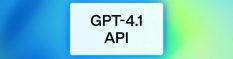 OpenAI lance GPT 4.1, GPT 4.1 mini et GPT 4.1 nano