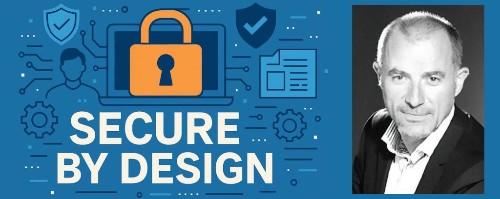 Secure By Design, plus qu'un plus, une nécessité imposée