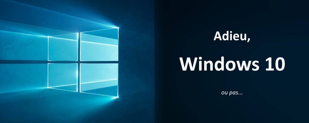 Windows 10 est en fin de vie... quelles alternatives, quelles solutions...