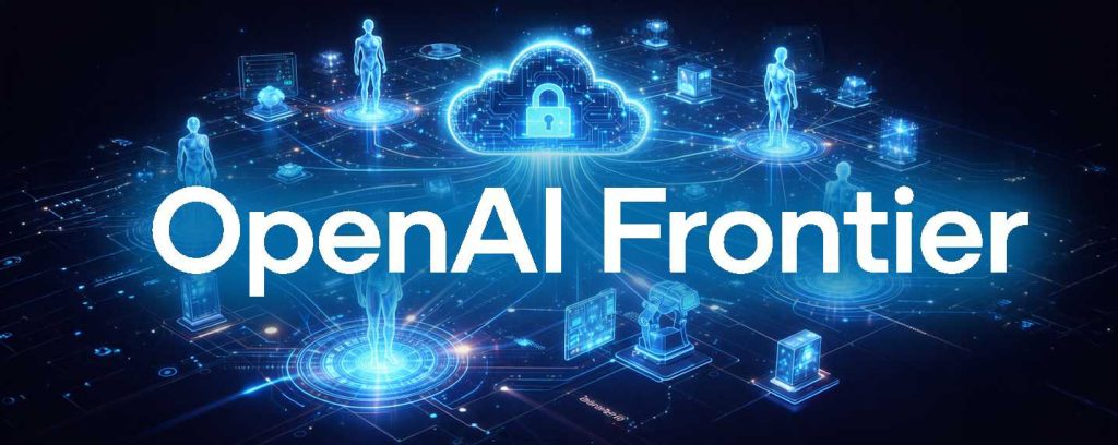 OpenAI lance Frontier, une plateforme universelle pour manager, orchestrer, sécuriser les flottes d'agents IA en entreprise