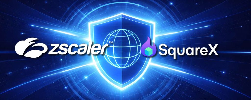 Zscaler s'empare de SquareX pour fortifier le navigateur Web et ses multiples usages